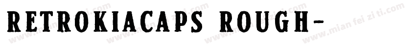 RetrokiaCaps Rough字体转换